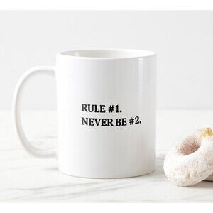 Rule #1 Never Be #2 Funny Coffee Mug 11oz Funny Gift For Friends Family Cup